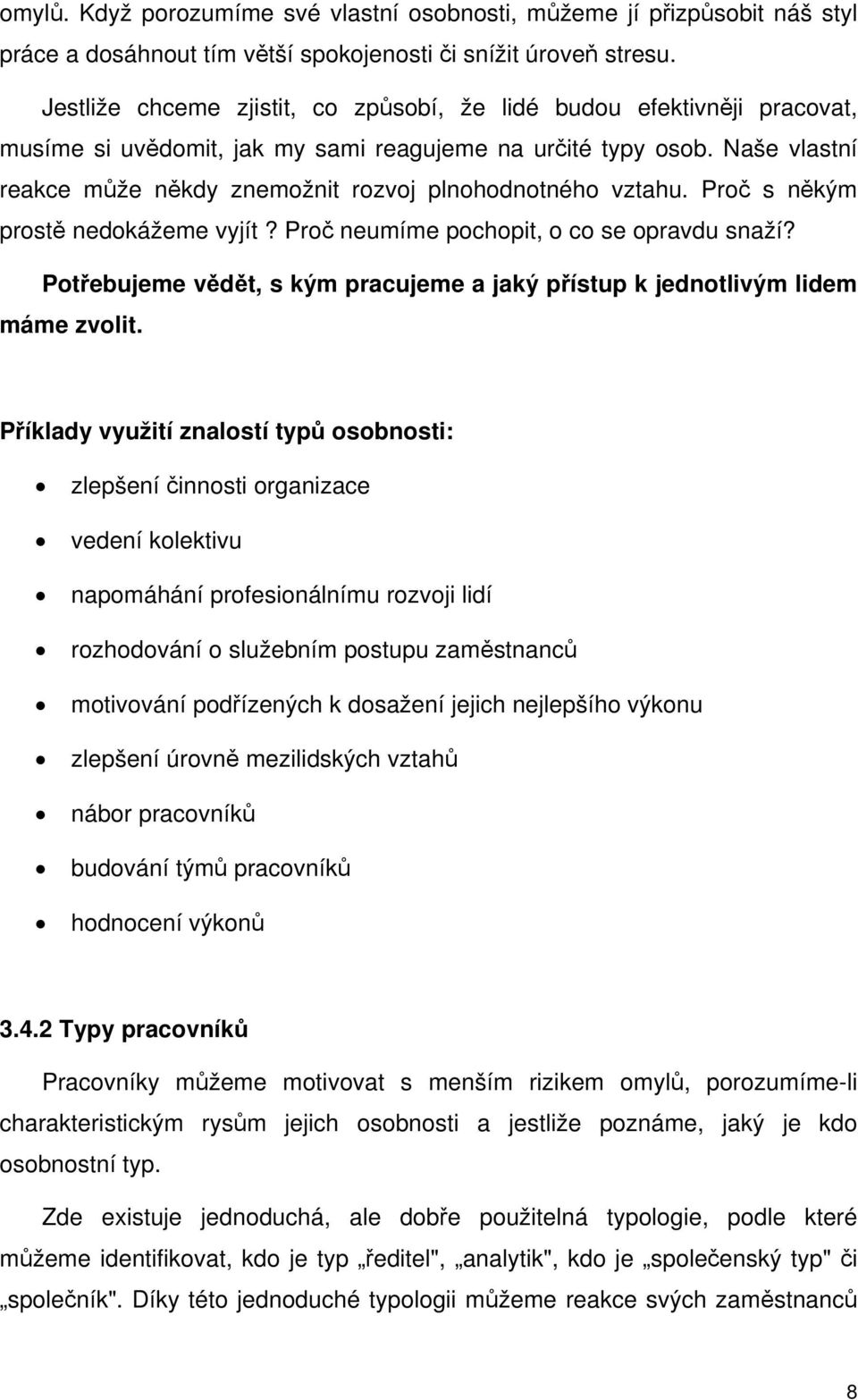 Naše vlastní reakce může někdy znemožnit rozvoj plnohodnotného vztahu. Proč s někým prostě nedokážeme vyjít? Proč neumíme pochopit, o co se opravdu snaží?