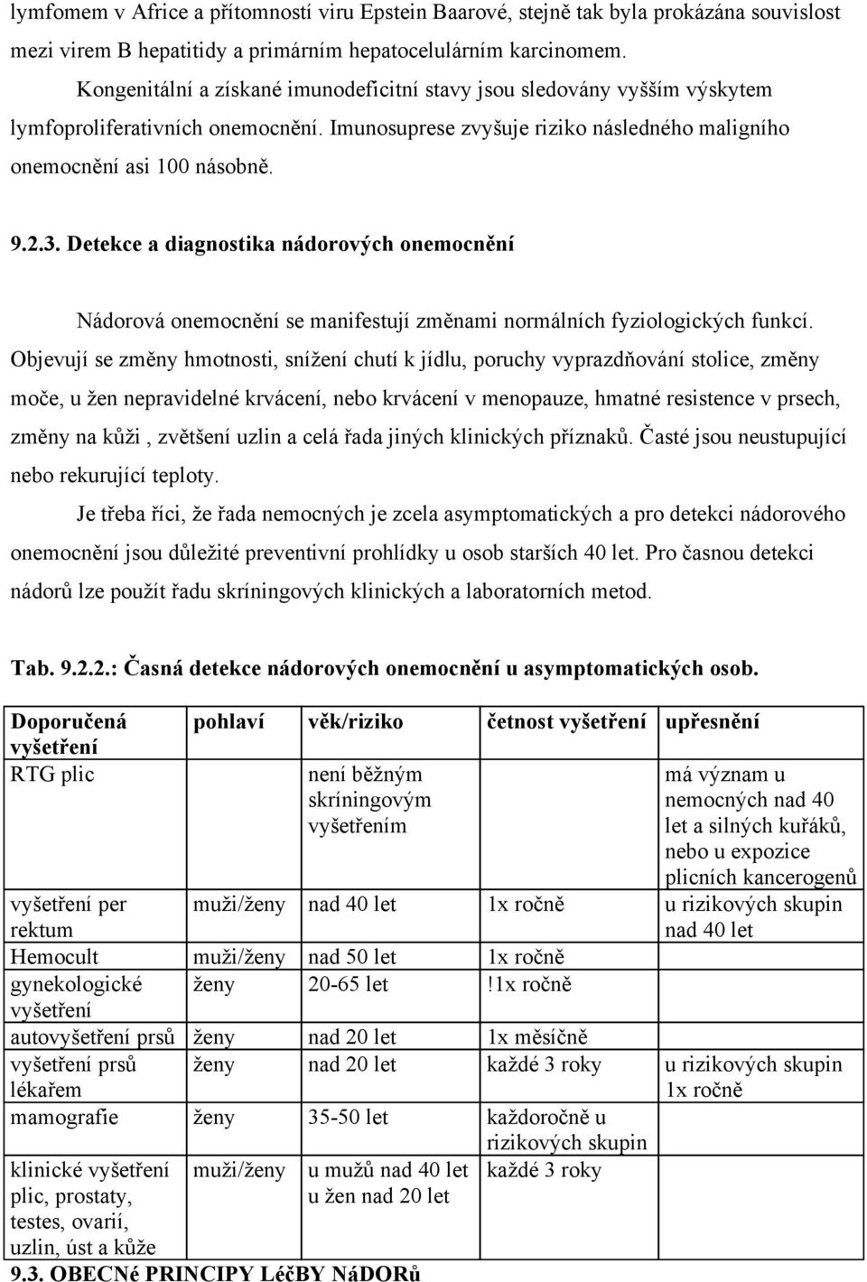 Detekce a diagnostika nádorových Nádorová se manifestují normálních fyziologických funkcí.