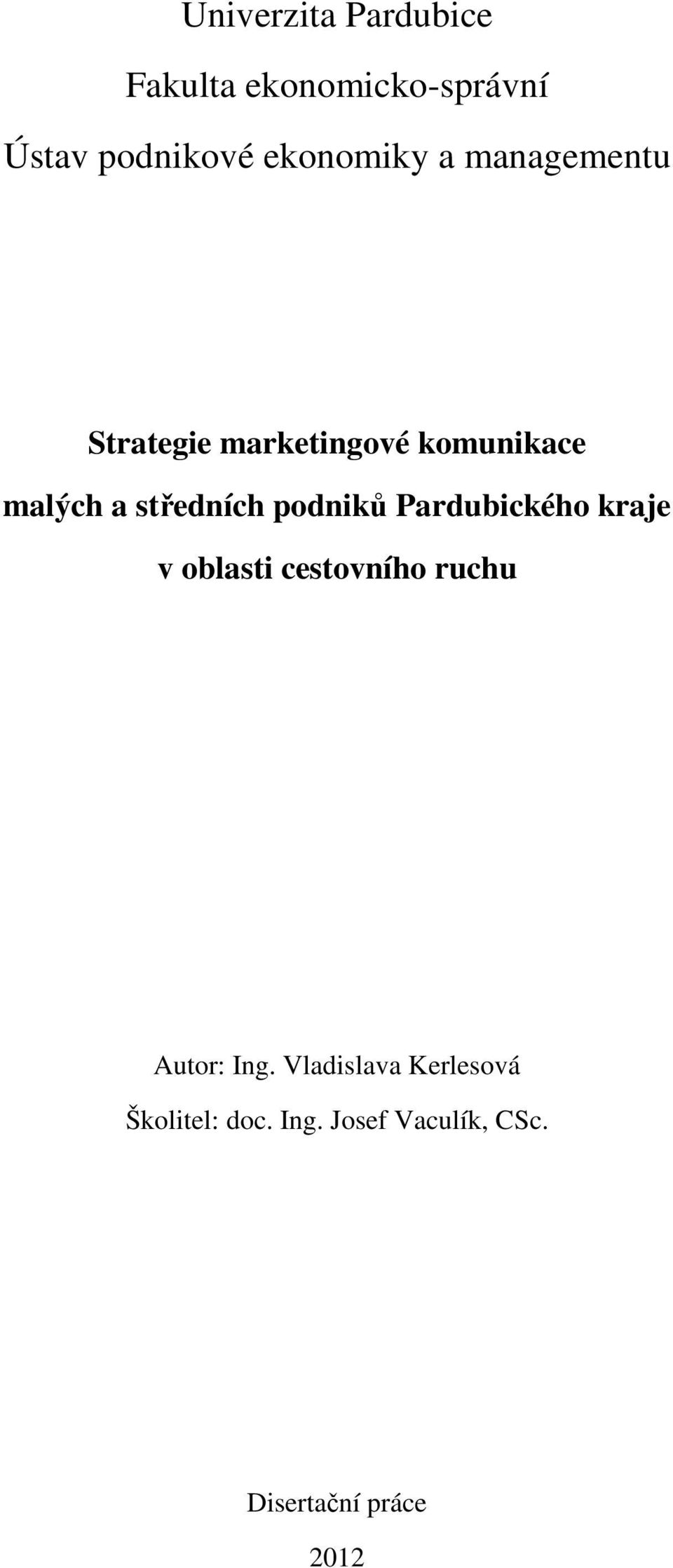 středních podniků Pardubického kraje v oblasti cestovního ruchu Autor: