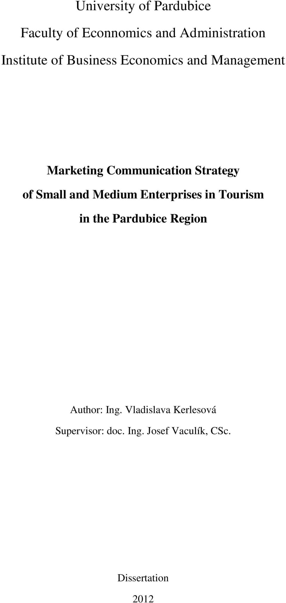 Small and Medium Enterprises in Tourism in the Pardubice Region Author: Ing.