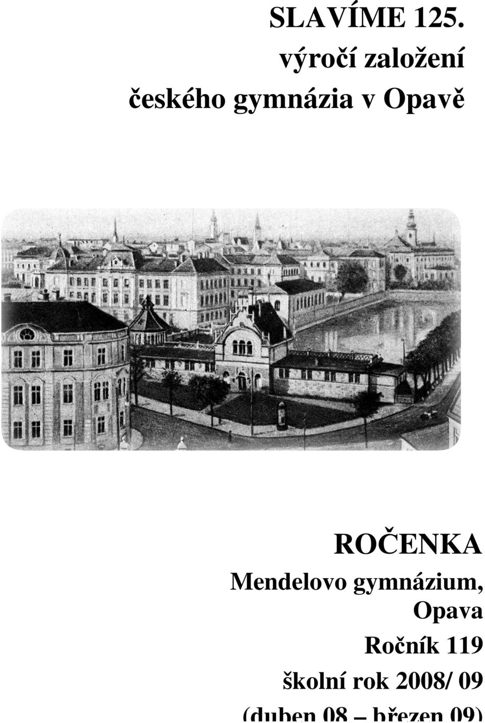 Opavě ROČENKA Mendelovo gymnázium,