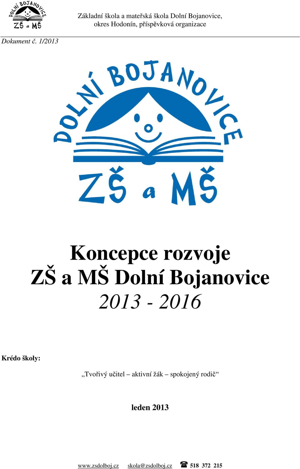 Dolní Bojanovice 2013-2016 Krédo