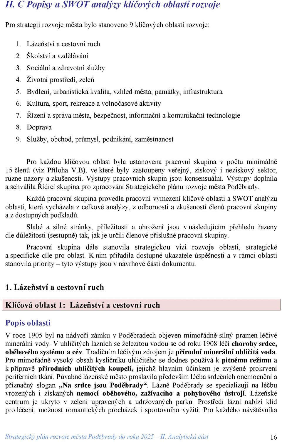 Řízení a správa města, bezpečnost, informační a komunikační technologie 8. Doprava 9.