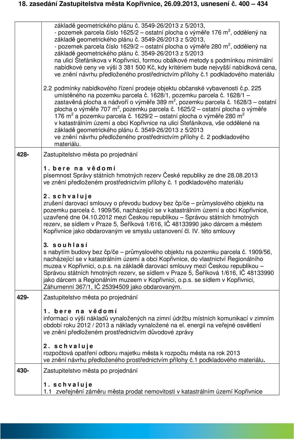 3549-26/2013 z 5/2013, - pozemek prcel číslo 1629/2 osttní ploch o výměře 280 m 2, oddělený n zákldě geometrického plánu č.