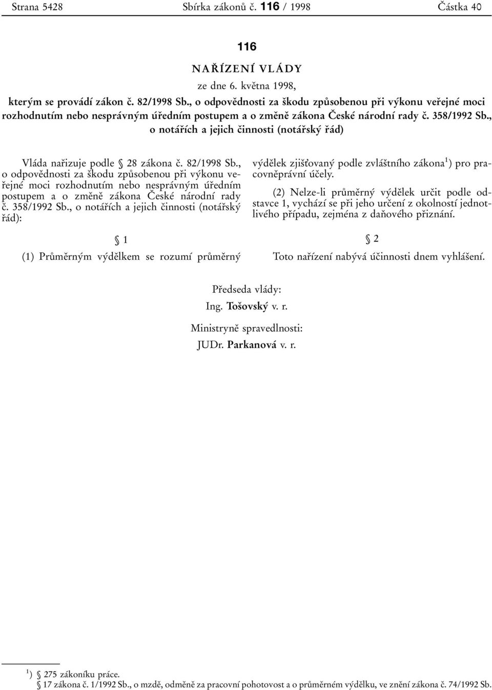 , o notaвrпхвch a jejich cпinnosti (notaвrпskyв rпaвd) VlaВda narпizuje podle 28 zaвkona cп. 82/1998 Sb.