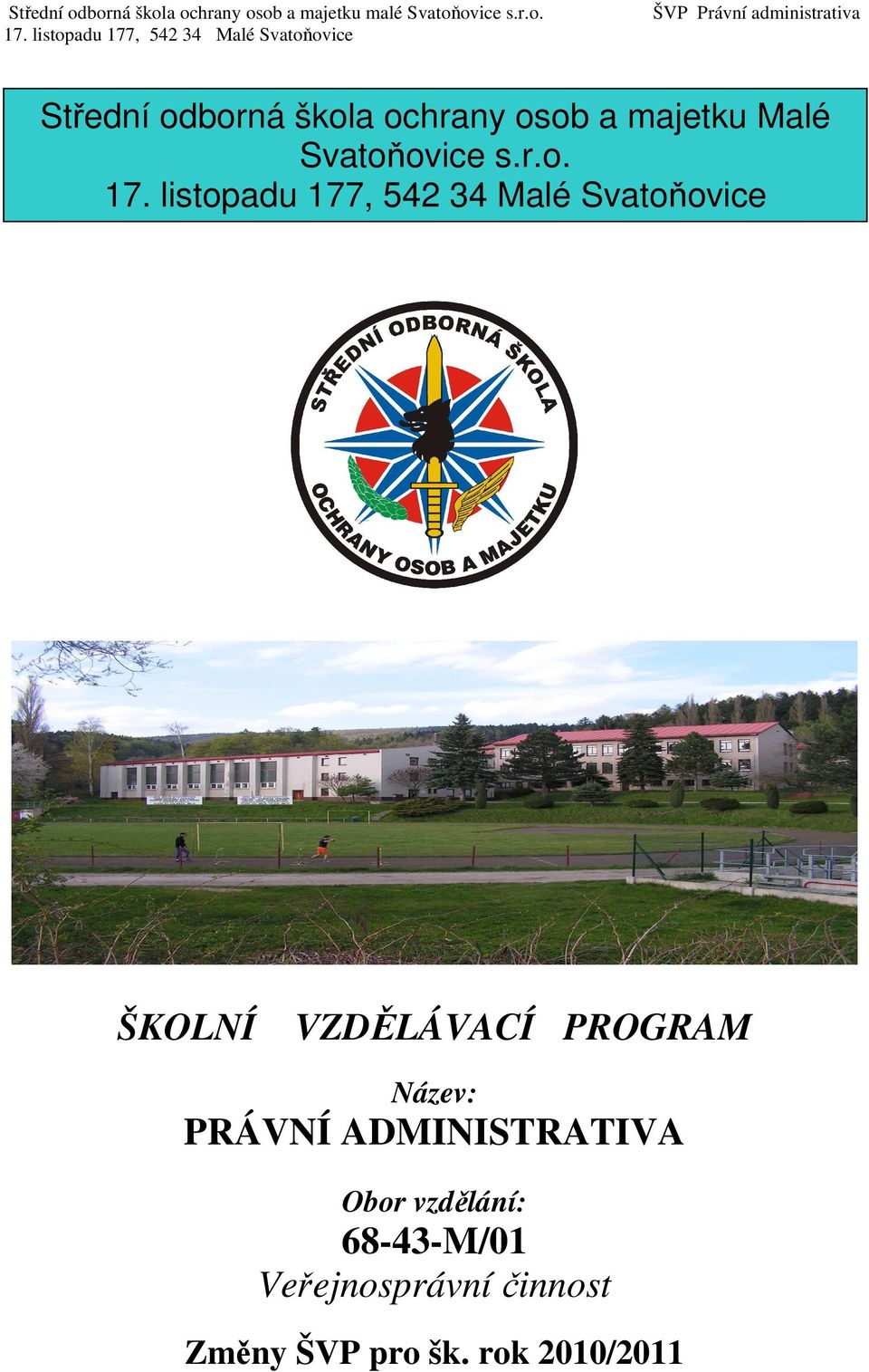 ovice s.r.o. ŠKOLNÍ VZDĚLÁVACÍ PROGRAM Název: