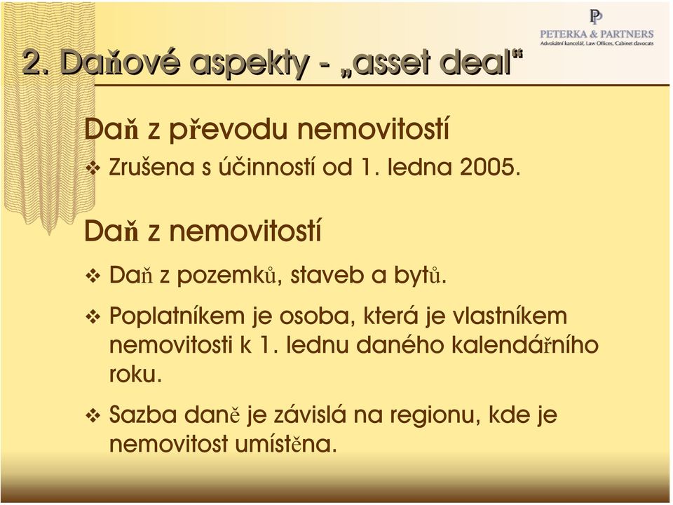 Poplatníkem je osoba, která je vlastníkem nemovitosti k 1.