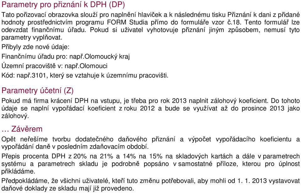 olmucký kraj Územní pracviště v: např.olmuci Kód: např.3101, který se vztahuje k územnímu pracvišti.