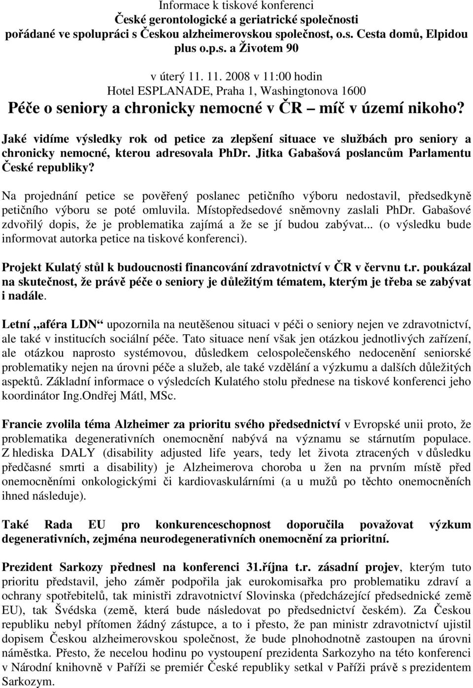 Jaké vidíme výsledky rok od petice za zlepšení situace ve službách pro seniory a chronicky nemocné, kterou adresovala PhDr. Jitka Gabašová poslancům Parlamentu České republiky?