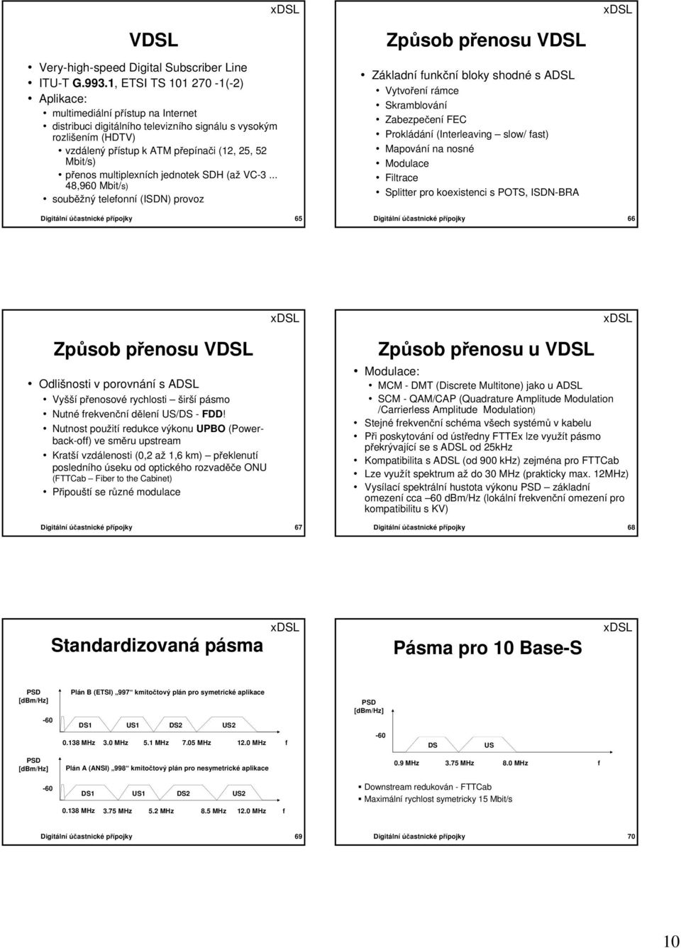 multiplexních jednotek SDH (až VC-3.