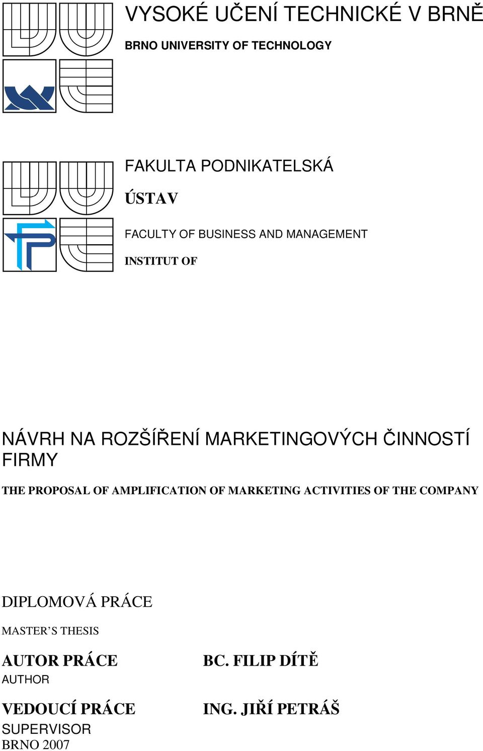 FIRMY THE PROPOSAL OF AMPLIFICATION OF MARKETING ACTIVITIES OF THE COMPANY DIPLOMOVÁ PRÁCE