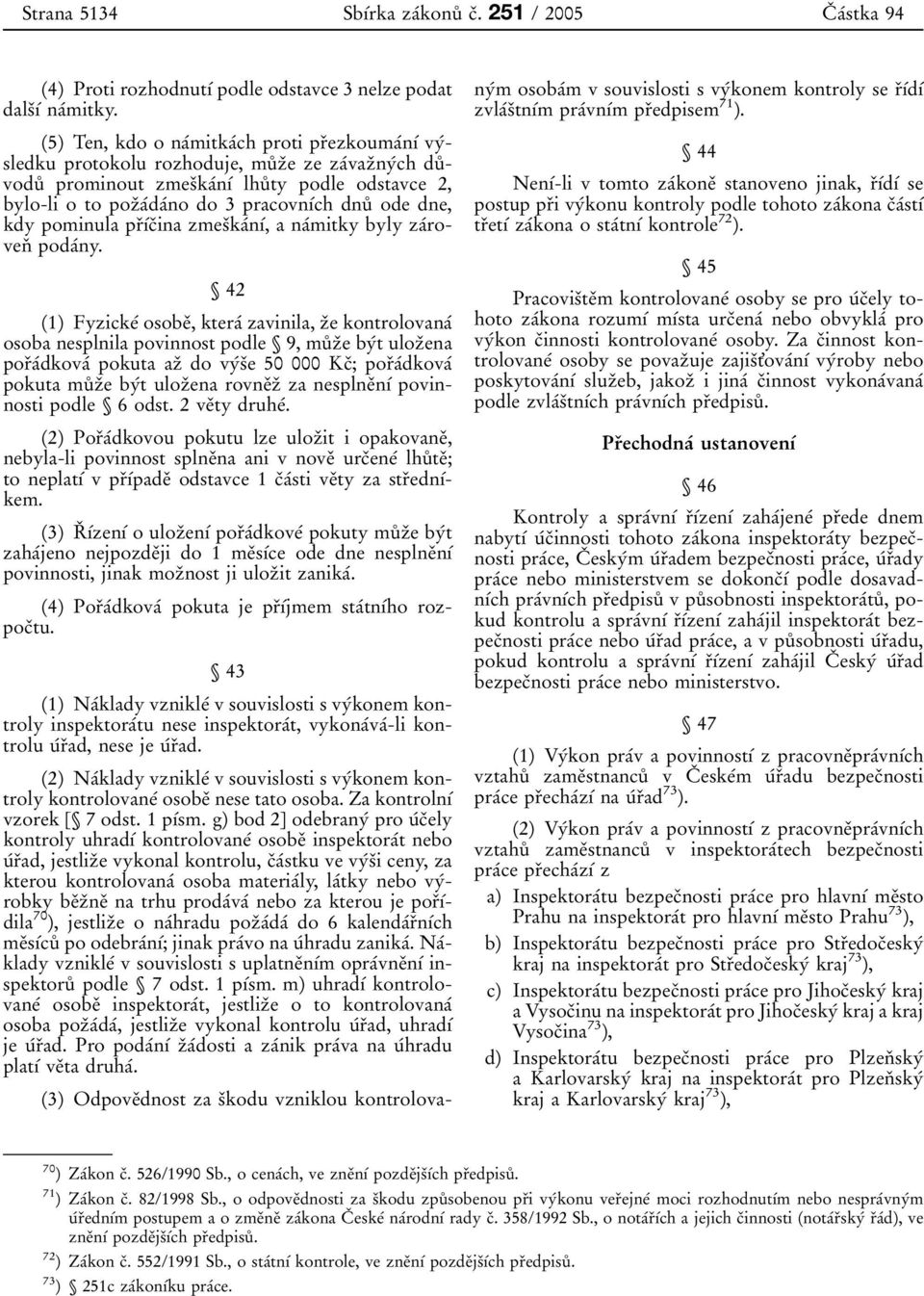 pracovnубch dnuй ode dne, kdy pominula prоубcоina zmesоkaбnуб, a naбmitky byly zaбrovenо podaбny.