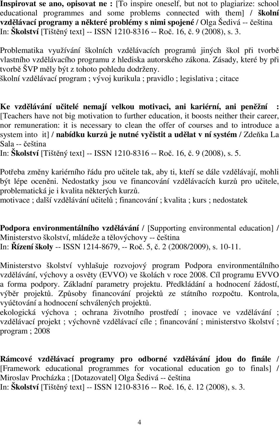 Problematika využívání školních vzdělávacích programů jiných škol při tvorbě vlastního vzdělávacího programu z hlediska autorského zákona.