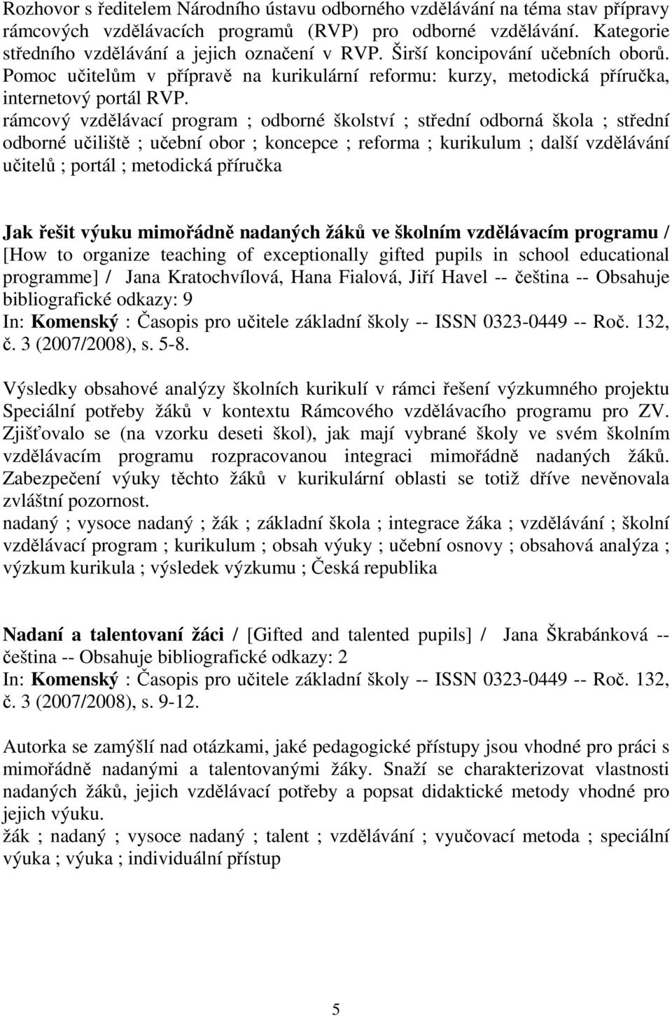 rámcový vzdělávací program ; odborné školství ; střední odborná škola ; střední odborné učiliště ; učební obor ; koncepce ; reforma ; kurikulum ; další vzdělávání učitelů ; portál ; metodická