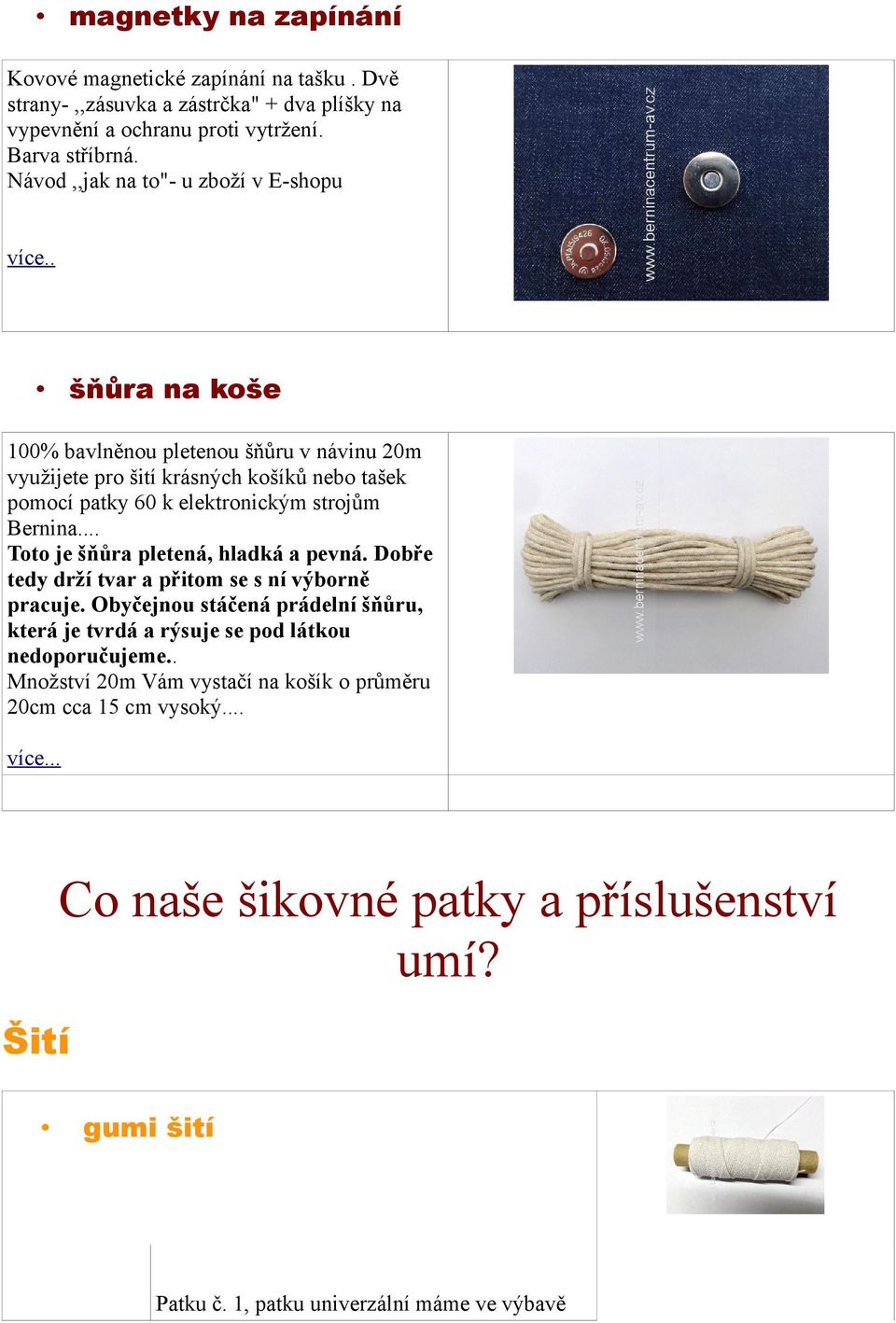 . šňůra na koše 100% bavlněnou pletenou šňůru v návinu 20m využijete pro šití krásných košíků nebo tašek pomocí patky 60 k elektronickým strojům Bernina.