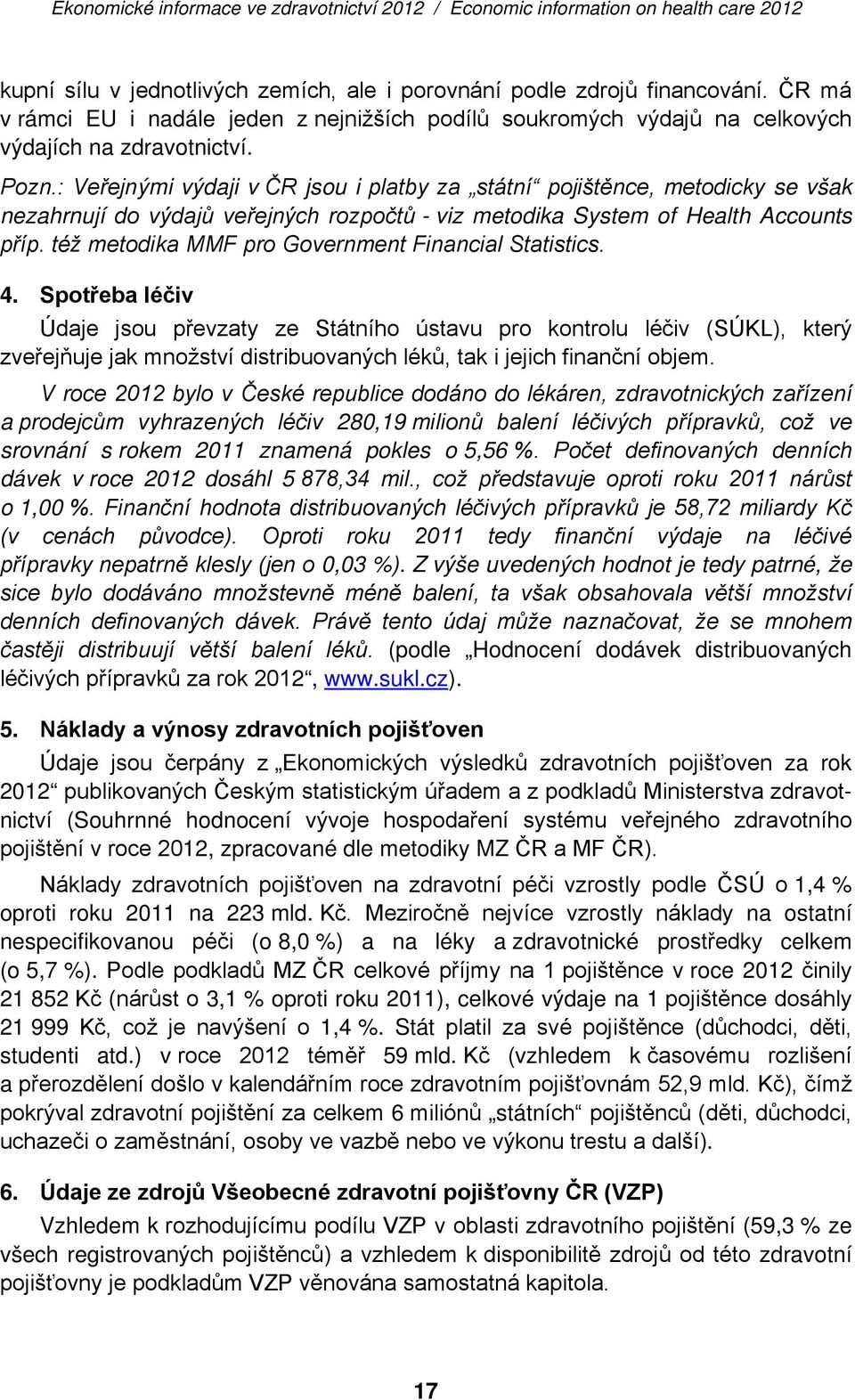 též metodika MMF pro Government Financial Statistics. 4.