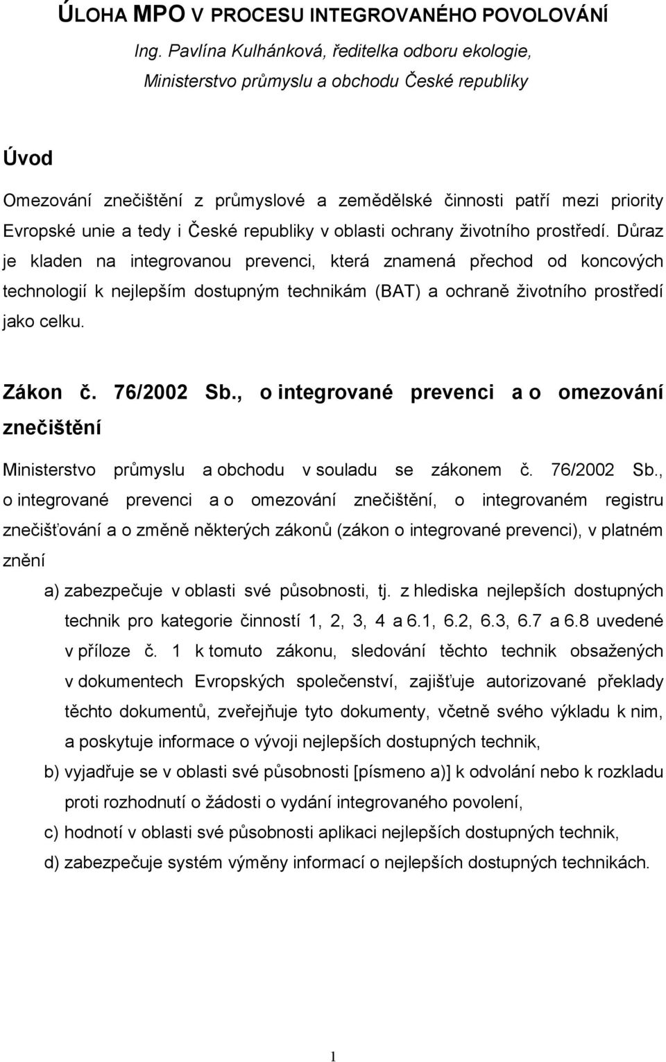 České republiky v oblasti ochrany životního prostředí.