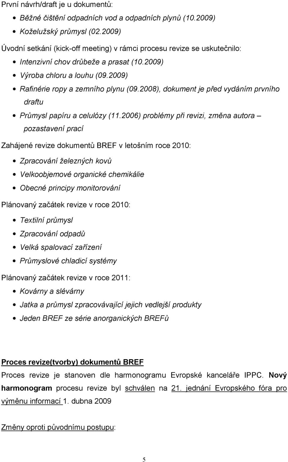 2008), dokument je před vydáním prvního draftu Průmysl papíru a celulózy (11.