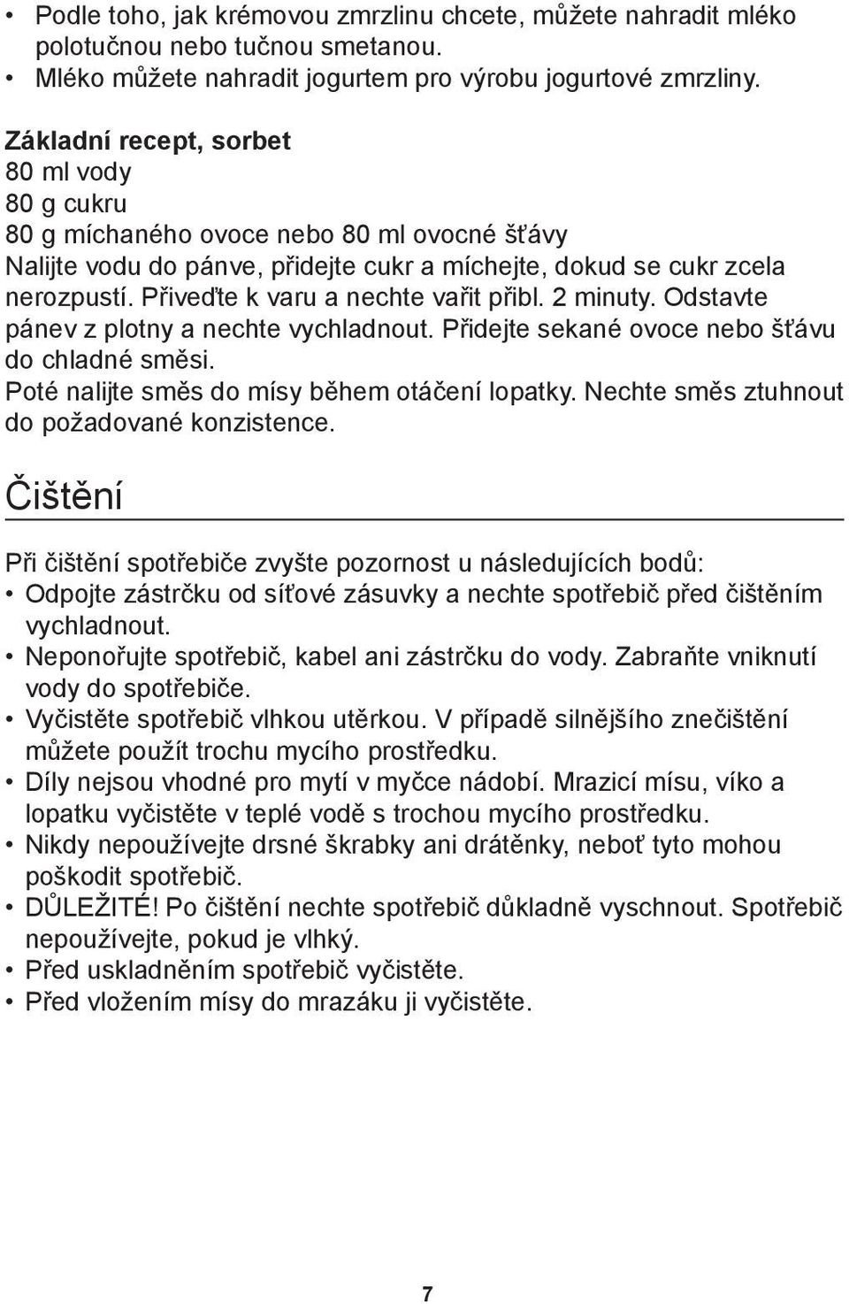 Pűiveïte k varu a nechte vaűit pűibl. 2 minuty. Odstavte pánev z plotny a nechte vychladnout. Pűidejte sekané ovoce nebo ávu do chladné smìsi. Poté nalijte smìs do mísy bìhem otáèení lopatky.