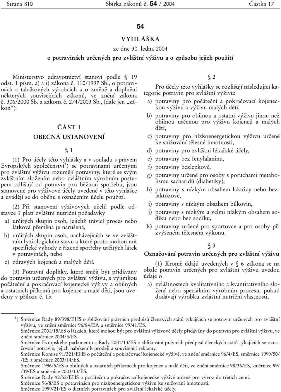 , o potravinaâch a tabaâkovyâch vyârobcõâch a o zmeïneï a doplneïnõâ neïkteryâch souvisejõâcõâch zaâkonuê, ve zneïnõâ zaâkona cï. 306/2000 Sb. a zaâkona cï. 274/2003 Sb.