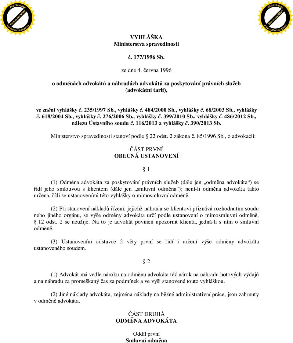 390/2013 Sb. Ministerstvo spravedlnosti stanoví podle 22 odst. 2 zákona. 85/1996 Sb.