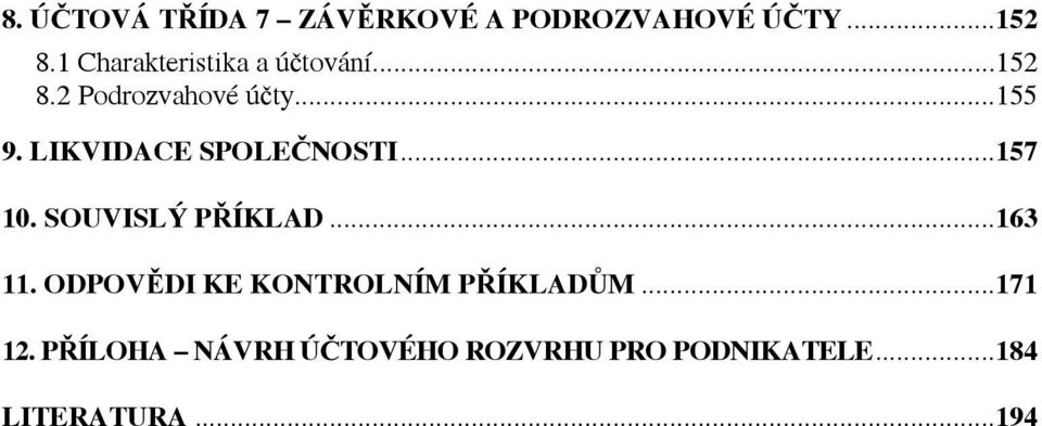 LIKVIDACE SPOLEČNOSTI...157 10. SOUVISLÝ PŘÍKLAD...163 11.