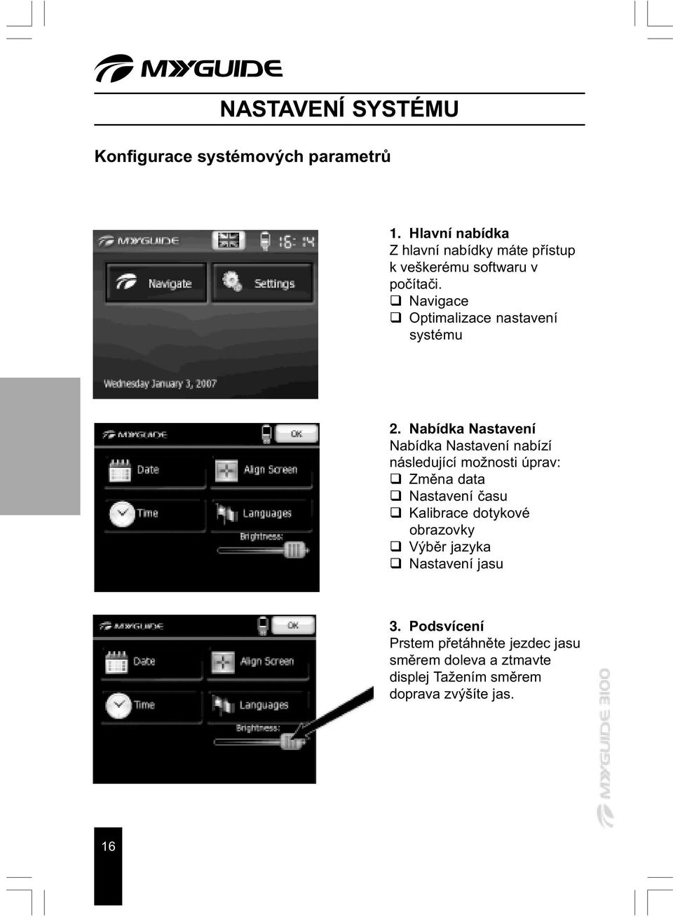 q Navigace q Optimalizace nastavení systému 2.