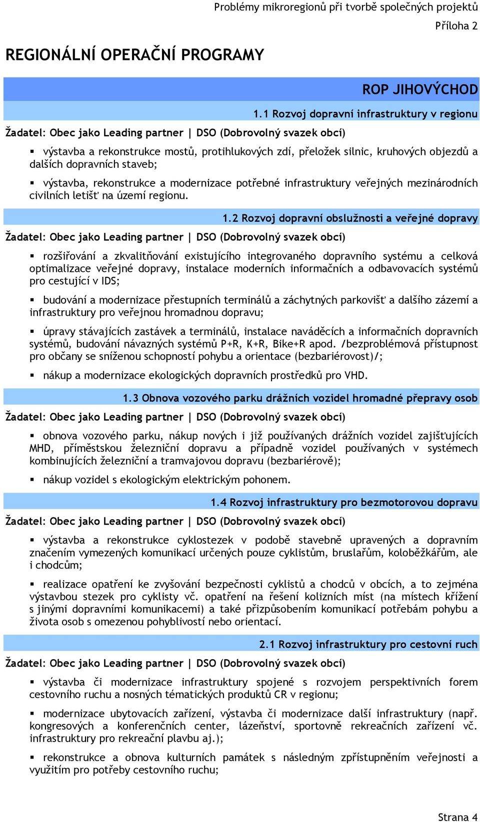 potřebné infrastruktury veřejných mezinárodních civilních letišť na území regionu. 1.