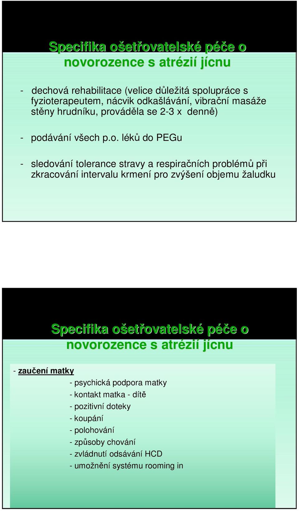 problémů při zkracování intervalu krmení pro zvýšení objemu žaludku Specifika ošeto etřovatelské péče e o novorozence s atrézi zií jícnu - zaučení matky