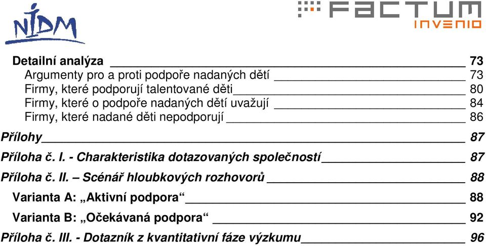 I. - Charakteristika dotazovaných společností 87 Příloha č. II.