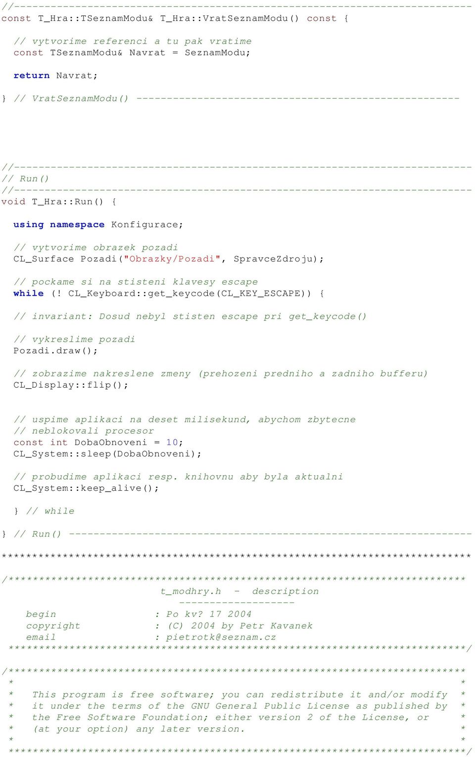 CL_Keyboard::get_keycode(CL_KEY_ESCAPE)) { // invariant: Dosud nebyl stisten escape pri get_keycode() // vykreslime pozadi Pozadi.