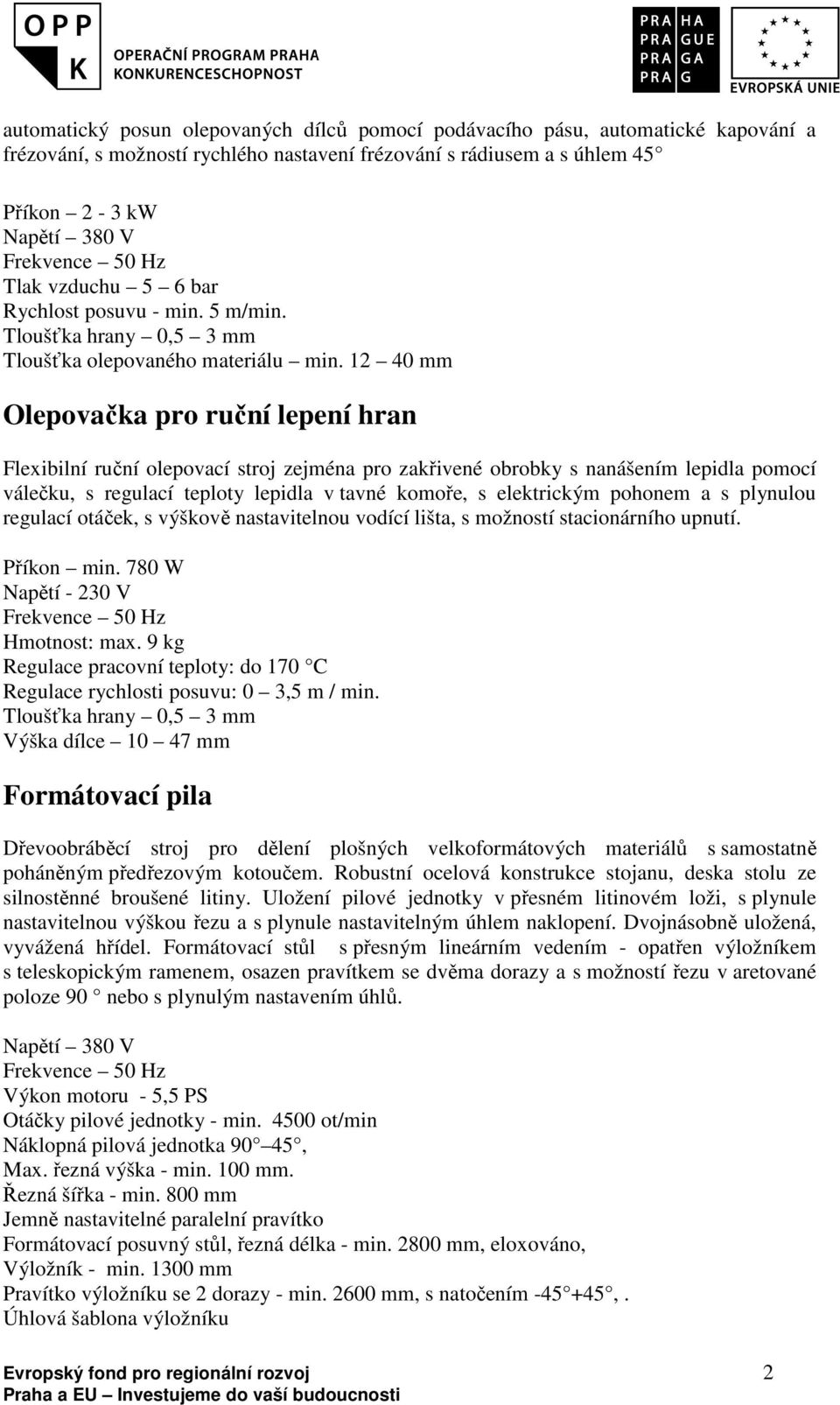 12 40 mm Olepovačka pro ruční lepení hran Flexibilní ruční olepovací stroj zejména pro zakřivené obrobky s nanášením lepidla pomocí válečku, s regulací teploty lepidla v tavné komoře, s elektrickým