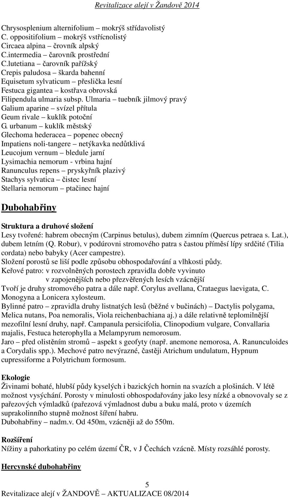 Ulmaria tuebník jilmový pravý Galium aparine svízel přítula Geum rivale kuklík potoční G.