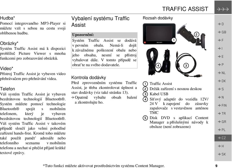 Telefon Váš systém Traffic Assist je vybaven bezdrátovou technologií Bluetooth.