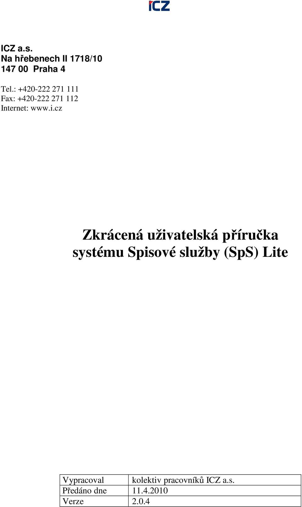 cz Zkrácená uživatelská příručka systému Spisové služby (SpS)