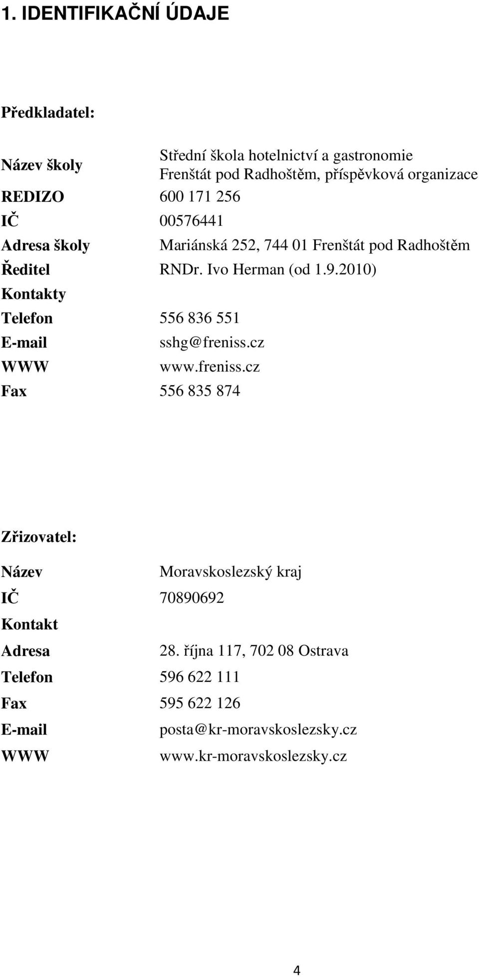 2010) Kontakty Telefon 556 836 551 E-mail WWW sshg@freniss.