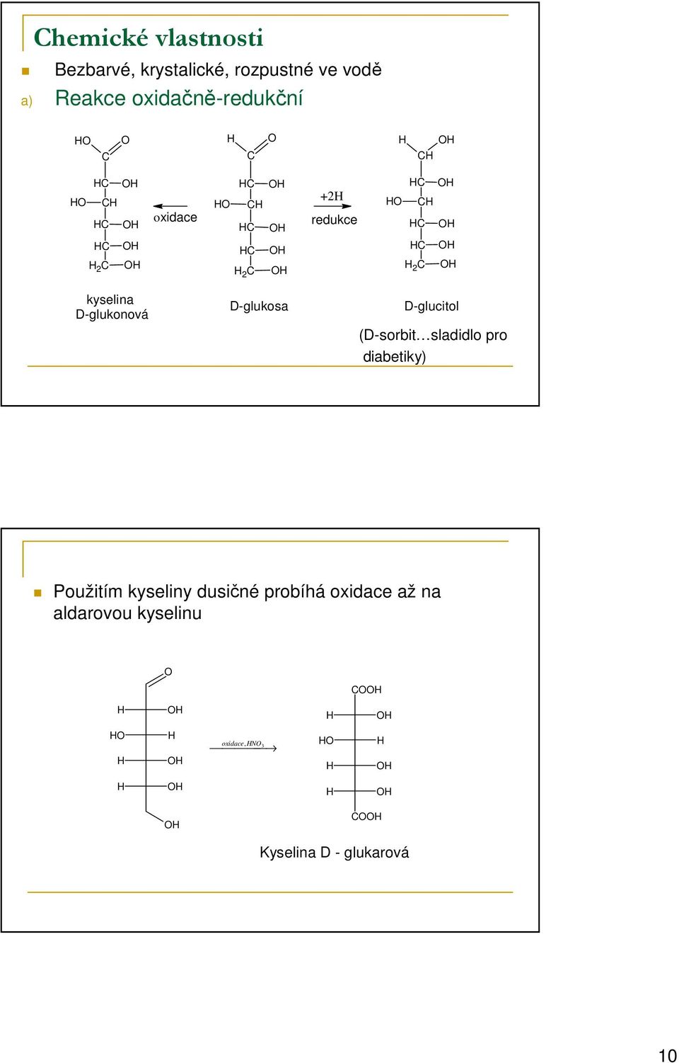 D-glucitol (D-sorbit sladidlo pro diabetiky) Použitím kyseliny dusičné