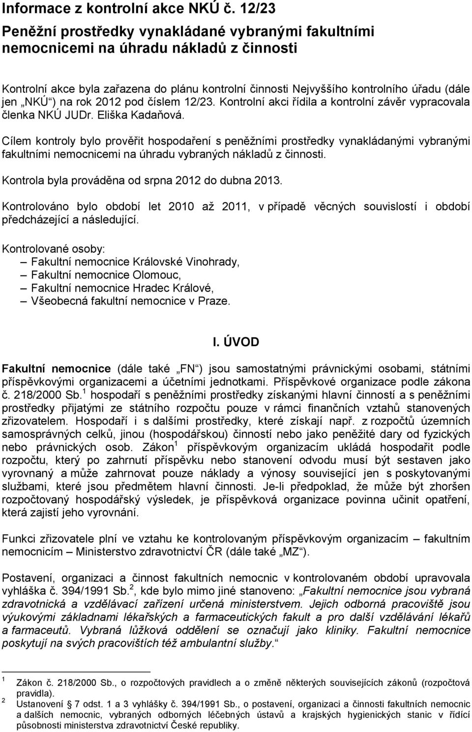 ) na rok 2012 pod číslem 12/23. Kontrolní akci řídila a kontrolní závěr vypracovala členka NKÚ JUDr. Eliška Kadaňová.