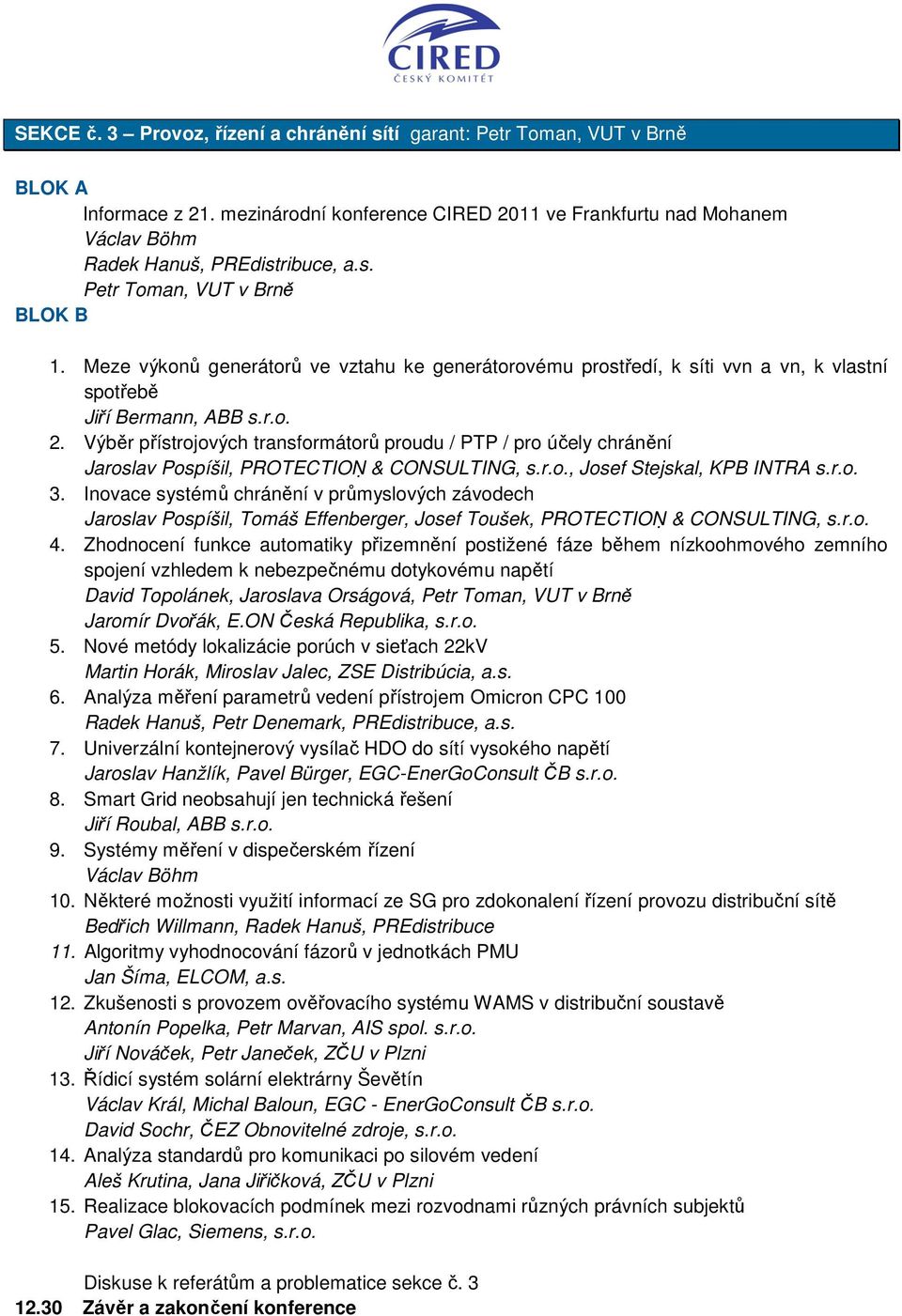 Výběr přístrojových transformátorů proudu / PTP / pro účely chránění Jaroslav Pospíšil, PROTECTION & CONSULTING, s.r.o., Josef Stejskal, KPB INTRA s.r.o. 3.