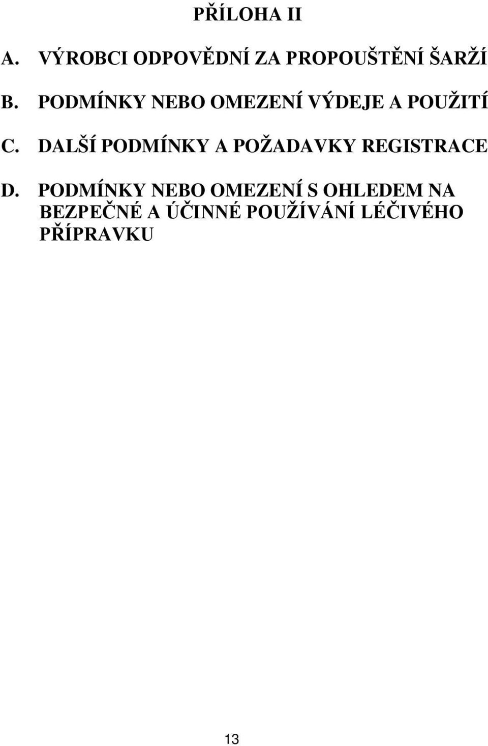 DALŠÍ PODMÍNKY A POŽADAVKY REGISTRACE D.