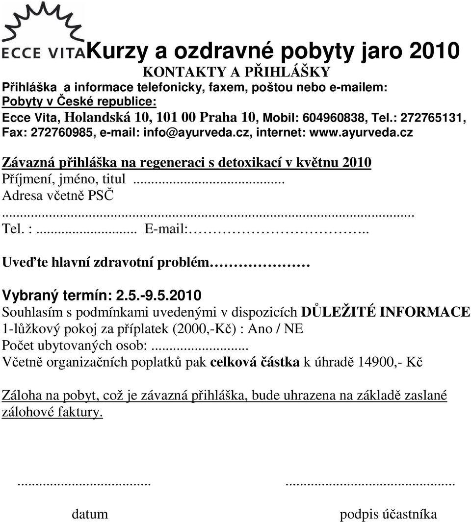 .. Tel. :... E-mail:.. Uveďte hlavní zdravotní problém Vybraný termín: 2.5.