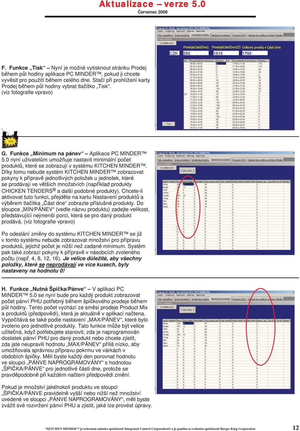 0 nyní uživatel m umož uje nastavit minimální po et produkt, které se zobrazují v systému KITCHEN MINDER.