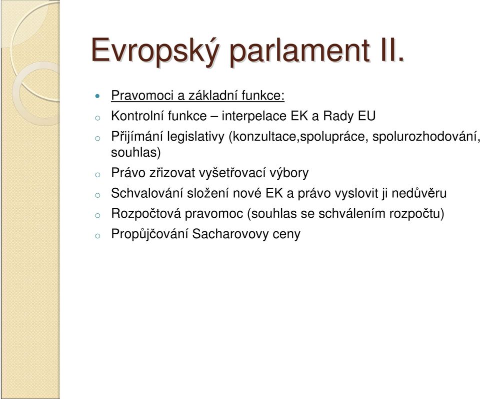 legislativy (knzultace,splupráce, splurzhdvání, suhlas) Práv zřizvat