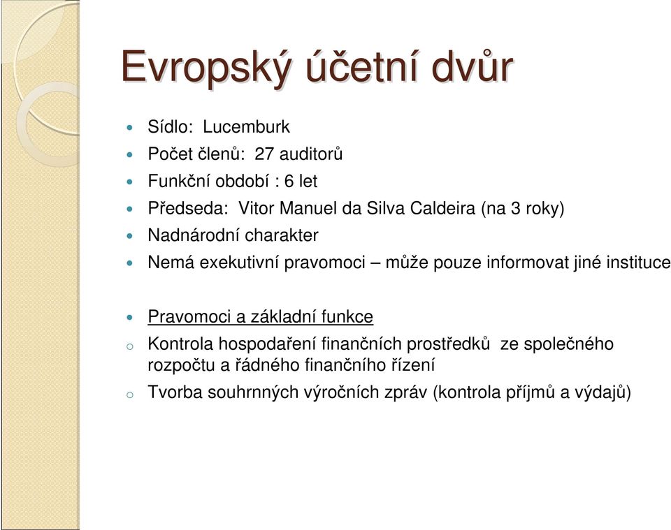 puze infrmvat jiné instituce Pravmci a základní funkce Kntrla hspdaření finančních prstředků