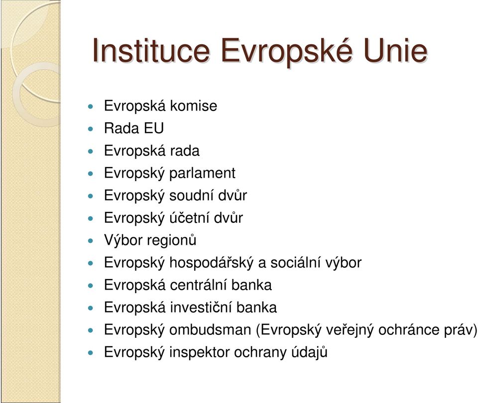 hspdářský a sciální výbr Evrpská centrální banka Evrpská investiční