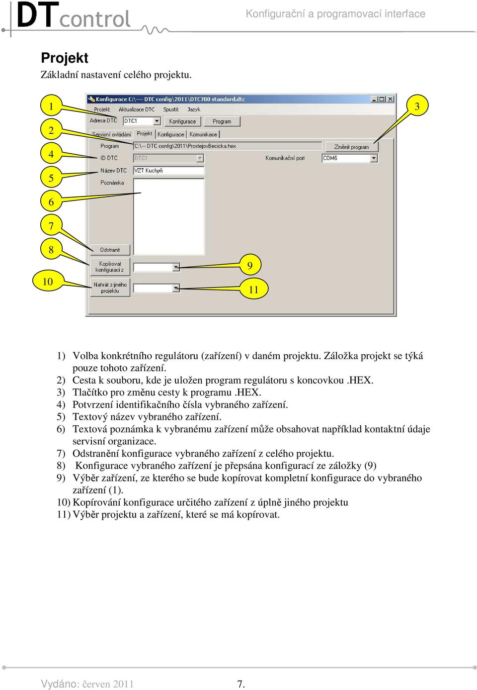 5) Textový název vybraného zařízení. 6) Textová poznámka k vybranému zařízení může obsahovat například kontaktní údaje servisní organizace.