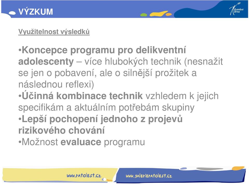 následnou reflexi) Účinná kombinace technik vzhledem k jejich specifikám a