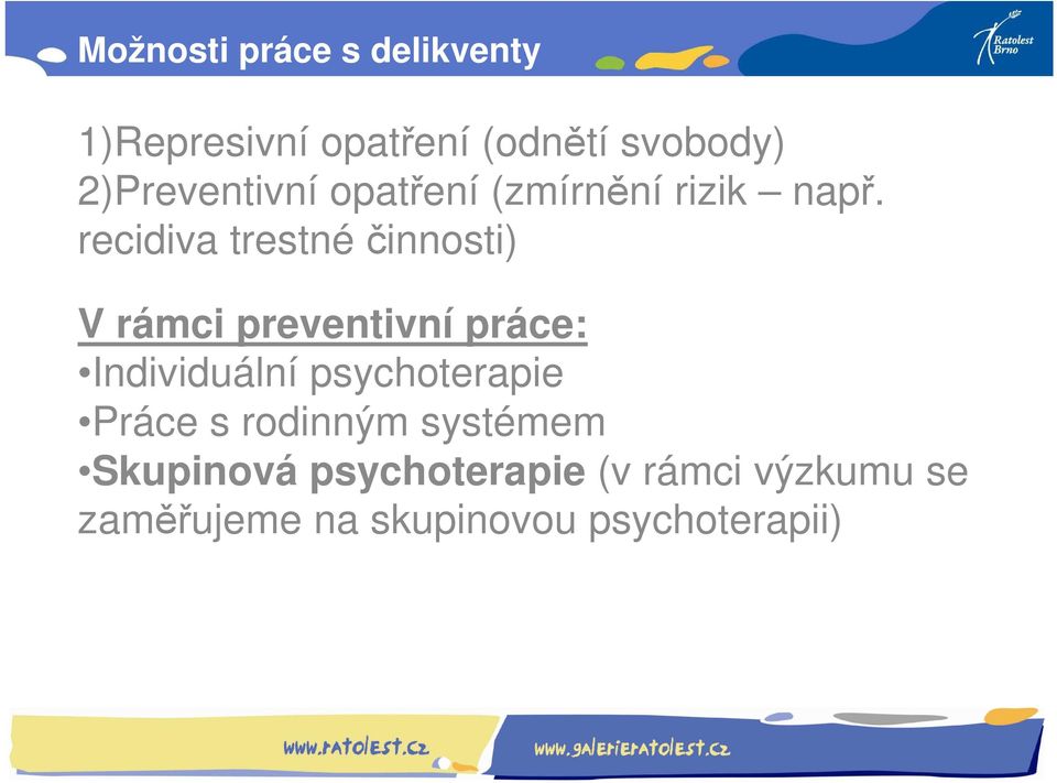 recidiva trestné činnosti) V rámci preventivní práce: Individuální