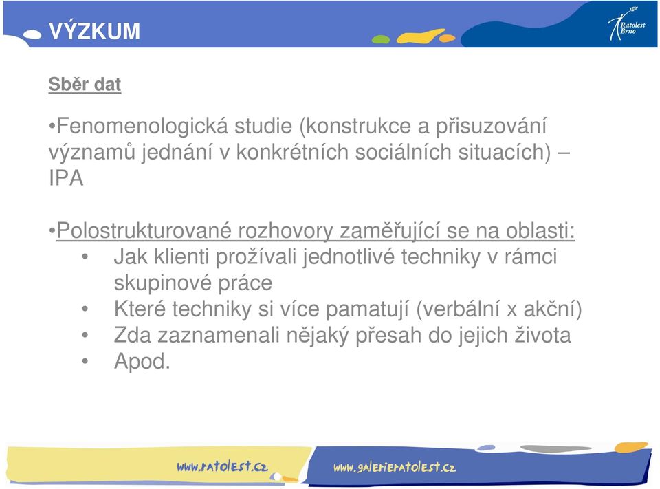 oblasti: Jak klienti prožívali jednotlivé techniky v rámci skupinové práce Které