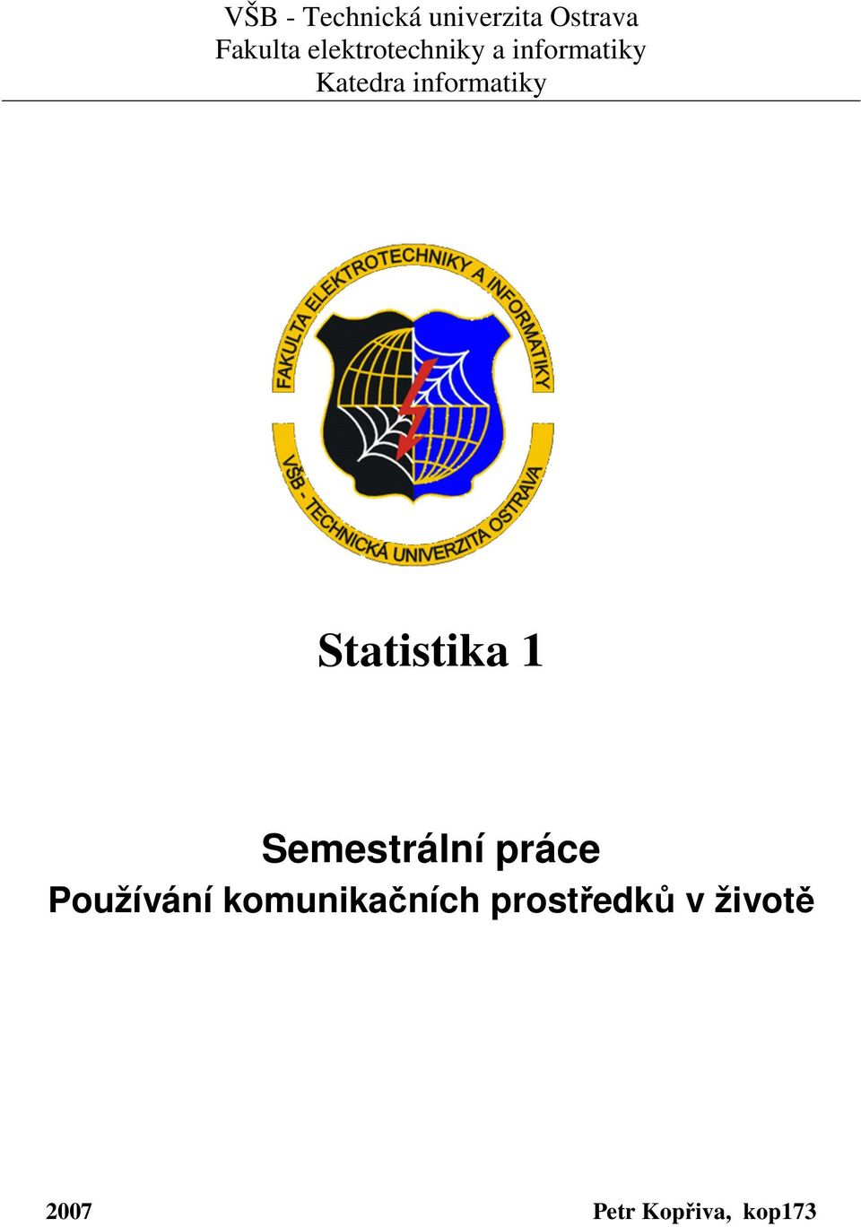 informatiky Statistika 1 Semestrální práce